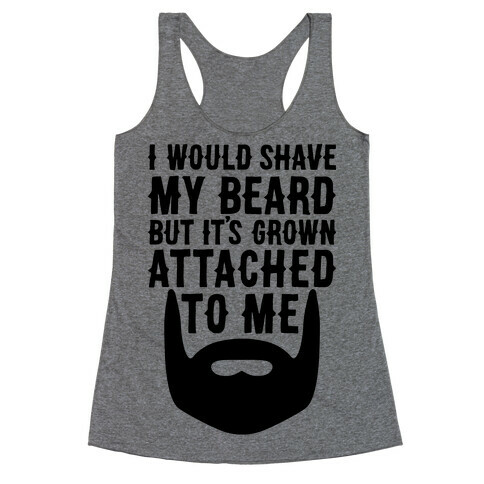 Beard Grown Attached To Me Racerback Tank Top