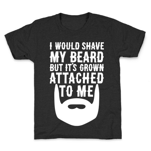 Beard Grown Attached To Me Kids T-Shirt