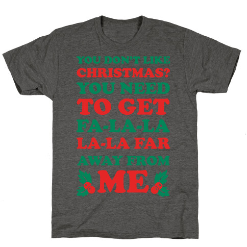 You Don't Like Christmas? T-Shirt