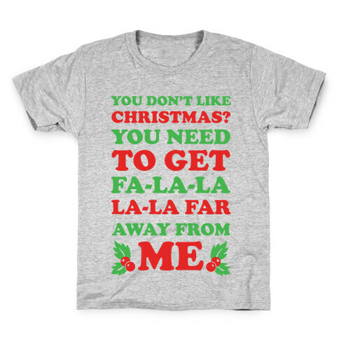 You Don't Like Christmas? Kids T-Shirt