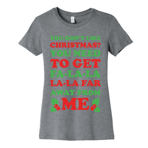 You Don't Like Christmas? Womens T-Shirt