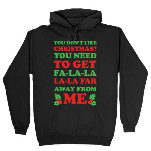 You Don't Like Christmas? Hooded Sweatshirt