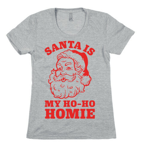 Santa is My Ho Ho Homie Womens T-Shirt