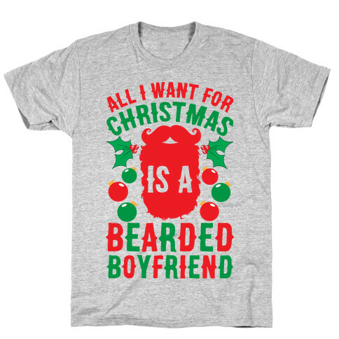 All I Want For Christmas Is A Bearded Boyfriend T-Shirt