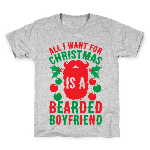 All I Want For Christmas Is A Bearded Boyfriend Kids T-Shirt