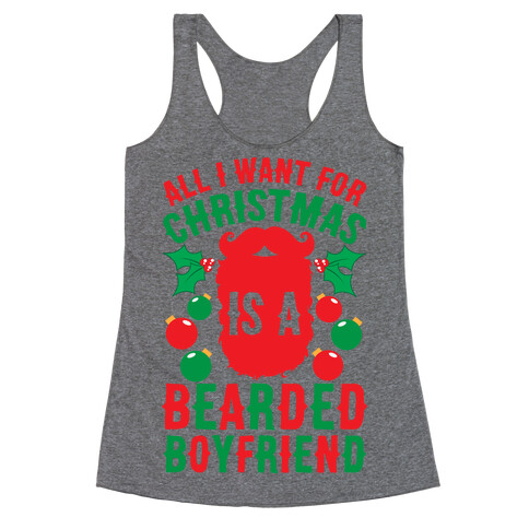 All I Want For Christmas Is A Bearded Boyfriend Racerback Tank Top