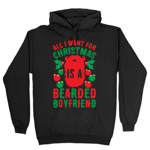 All I Want For Christmas Is A Bearded Boyfriend Hooded Sweatshirt