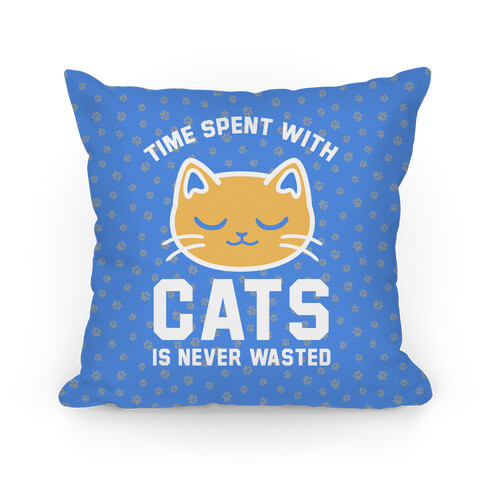 Time Spent With Cats Pillow