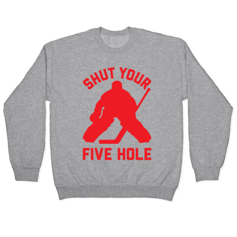 Shut Your Five Hole Pullover