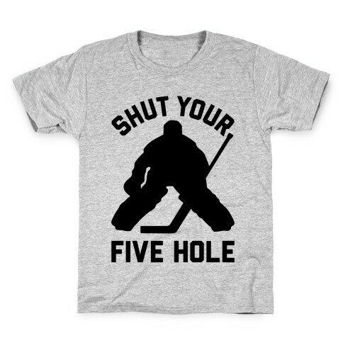 Shut Your Five Hole Kids T-Shirt