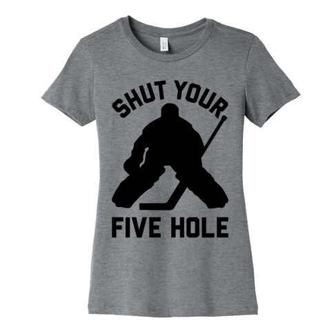 Shut Your Five Hole Womens T-Shirt