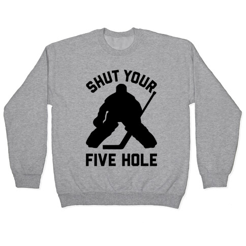 Shut Your Five Hole Pullover