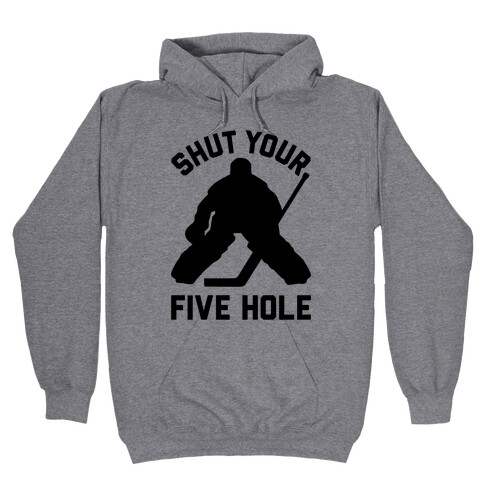 Shut Your Five Hole Hooded Sweatshirt