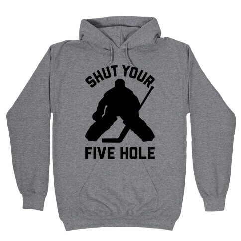 Shut Your Five Hole Hooded Sweatshirt