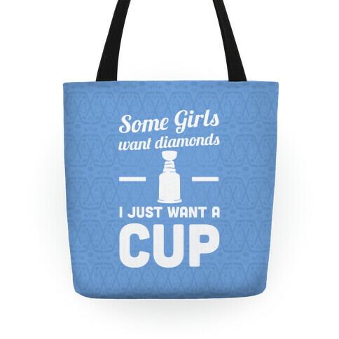 Some Girls Want Diamonds I Just Want A Cup Tote