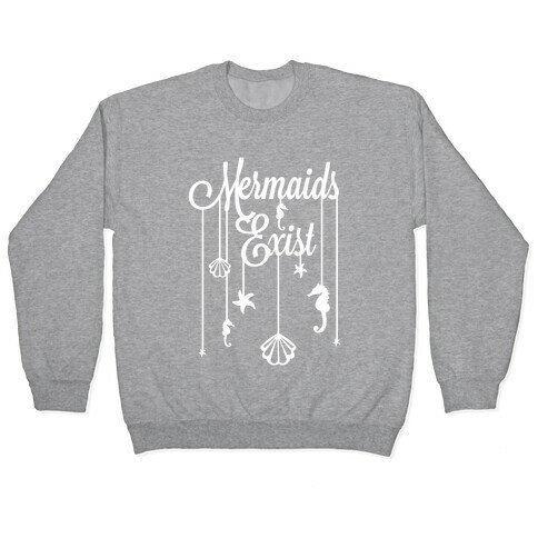 Mermaids Exist Pullover