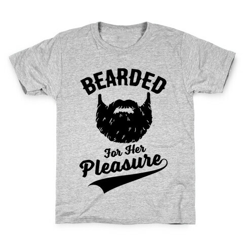 Bearded For Her Pleasure Kids T-Shirt