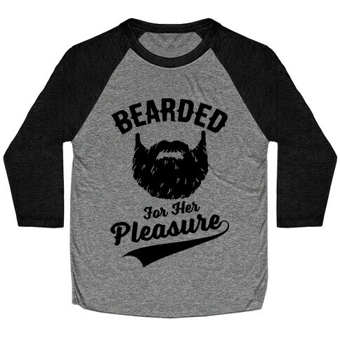 Bearded For Her Pleasure Baseball Tee