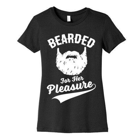 Bearded For Her Pleasure Womens T-Shirt