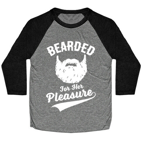 Bearded For Her Pleasure Baseball Tee