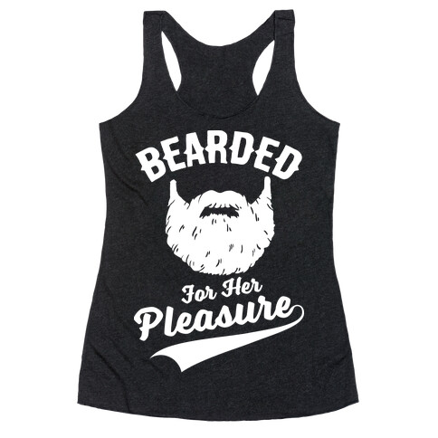 Bearded For Her Pleasure Racerback Tank Top