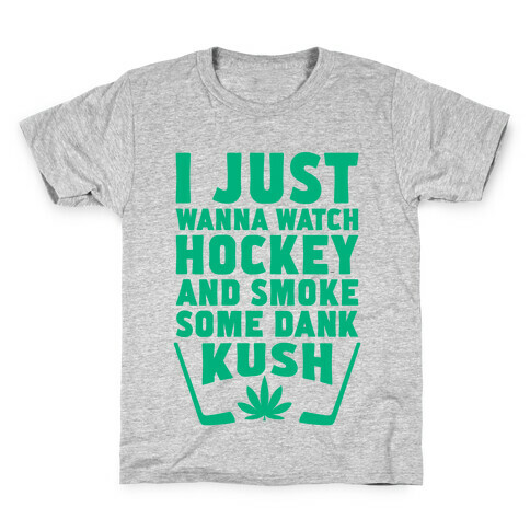 I Just Wanna Watch Hockey And Some Some Dank Kush Kids T-Shirt