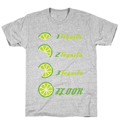 Tequila to FLOOR T-Shirt