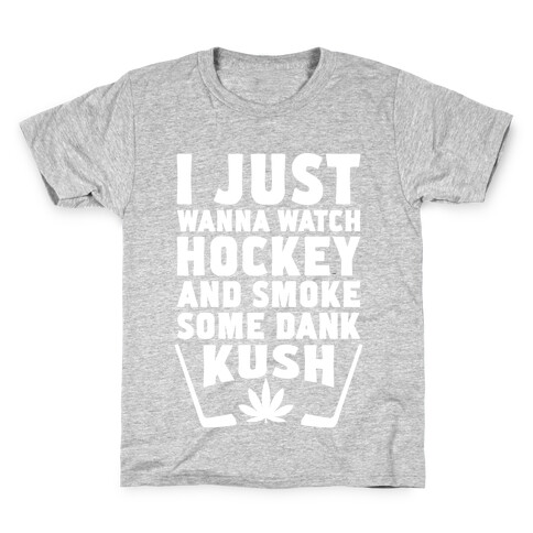 I Just Wanna Watch Hockey And Some Some Dank Kush Kids T-Shirt