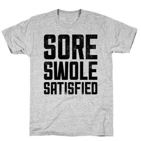 Sore, Swole, Satisfied T-Shirt