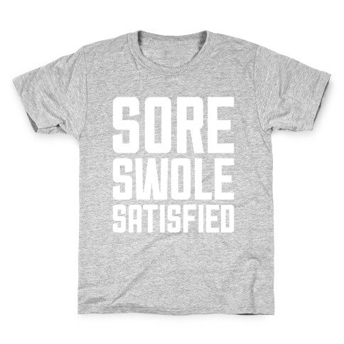 Sore, Swole, Satisfied Kids T-Shirt