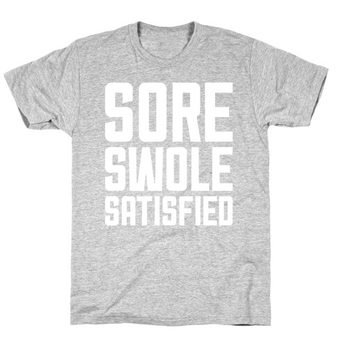 Sore, Swole, Satisfied T-Shirt