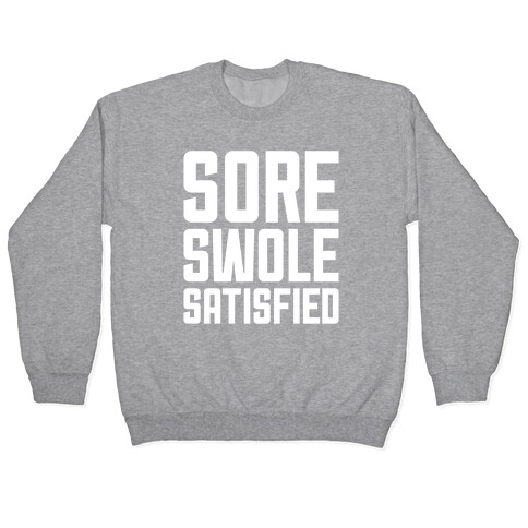 Sore, Swole, Satisfied Pullover