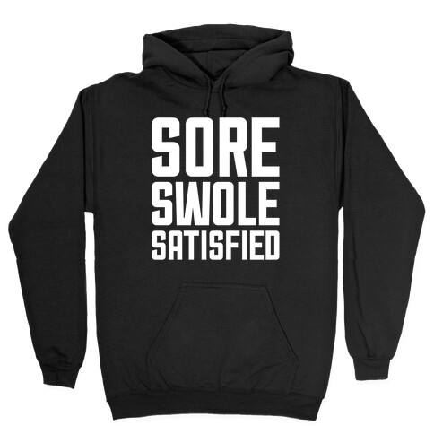 Sore, Swole, Satisfied Hooded Sweatshirt