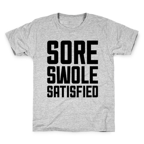 Sore, Swole, Satisfied Kids T-Shirt