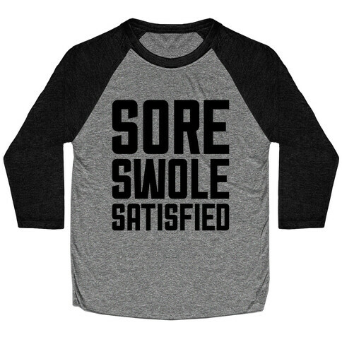 Sore, Swole, Satisfied Baseball Tee