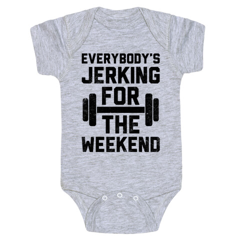 Everybody's Jerking For The Weekend Baby One-Piece