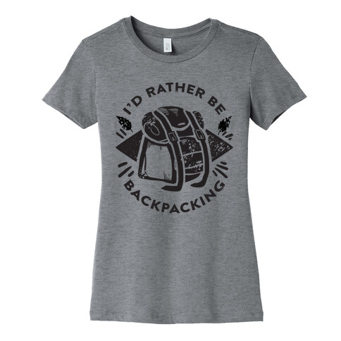 I'd Rather Be Backpacking Womens T-Shirt