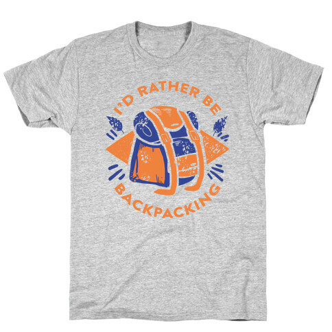 I'd Rather Be Backpacking T-Shirt