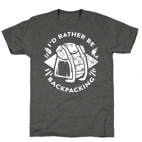 I'd Rather Be Backpacking T-Shirt