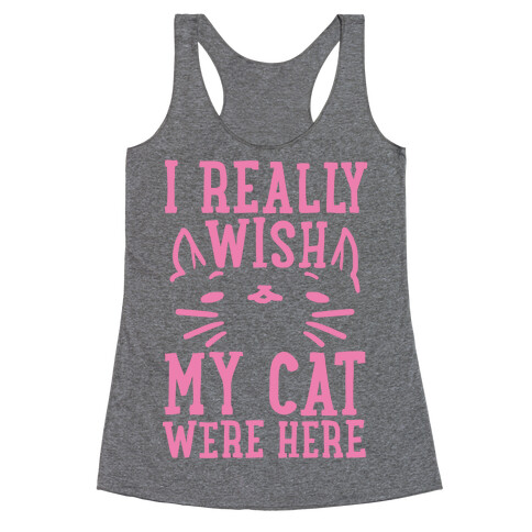 I Really Wish My Cat Were Here Racerback Tank Top