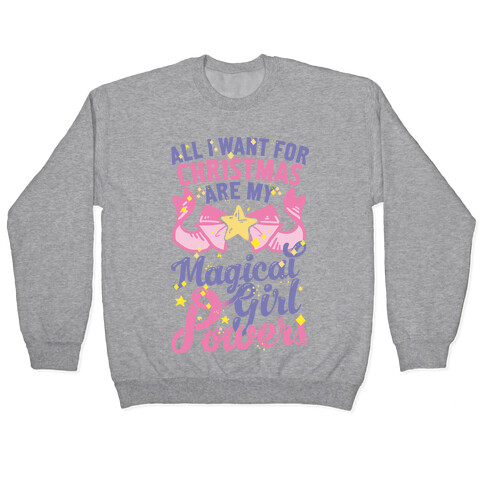 All I Want For Christmas Are My Magical Girl Powers Pullover