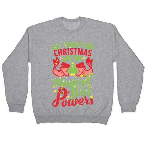 All I Want For Christmas Are My Magical Girl Powers Pullover