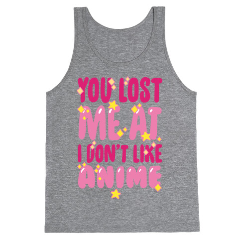 You Lost Me At I Don't Like Anime Tank Top