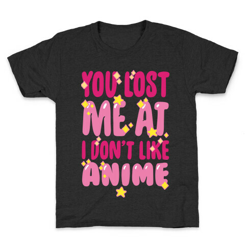 You Lost Me At I Don't Like Anime Kids T-Shirt