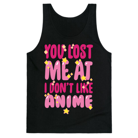 You Lost Me At I Don't Like Anime Tank Top