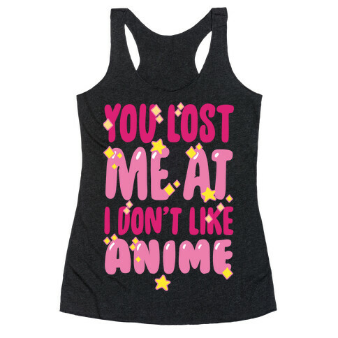 You Lost Me At I Don't Like Anime Racerback Tank Top