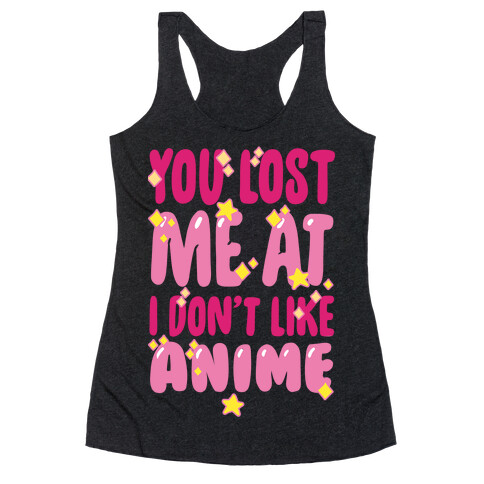 You Lost Me At I Don't Like Anime Racerback Tank Top