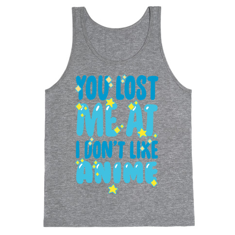 You Lost Me At I Don't Like Anime Tank Top
