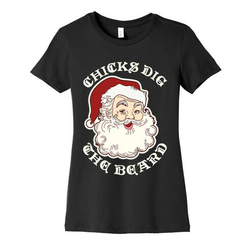 Santa Chicks Dig the Beard Womens T-Shirt