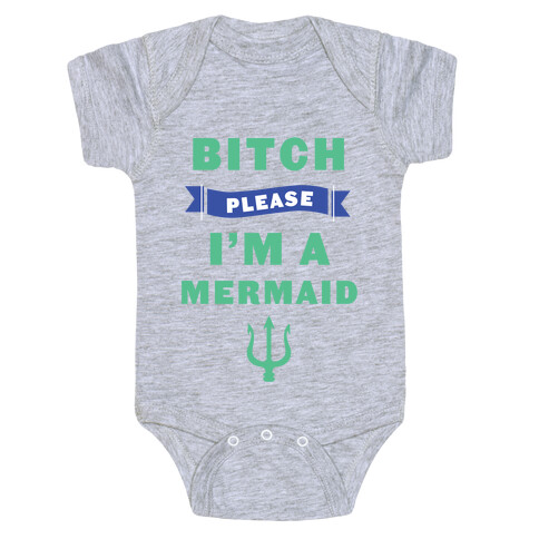 Bitch Please I'm a Mermaid Baby One-Piece